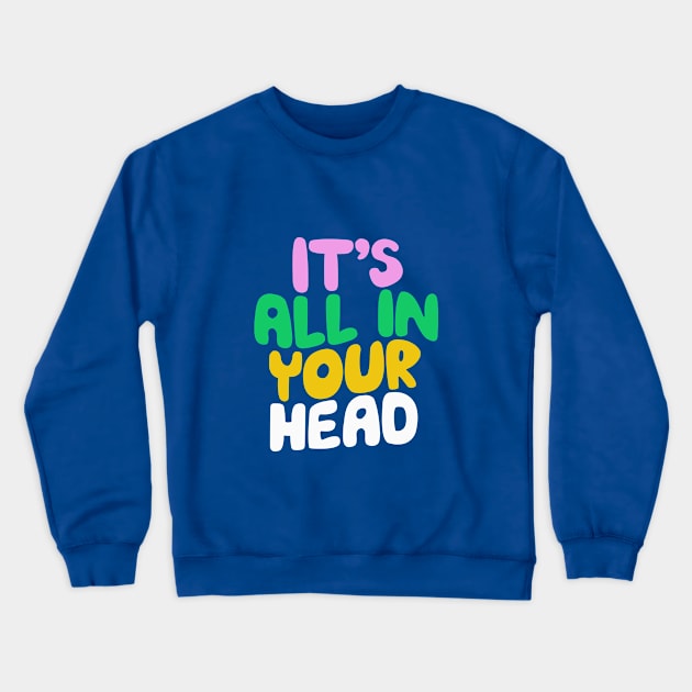 Its All in Your Head by The Motivated Type in Blueberry Blue Flamingo Pink and Bold Green Crewneck Sweatshirt by MotivatedType